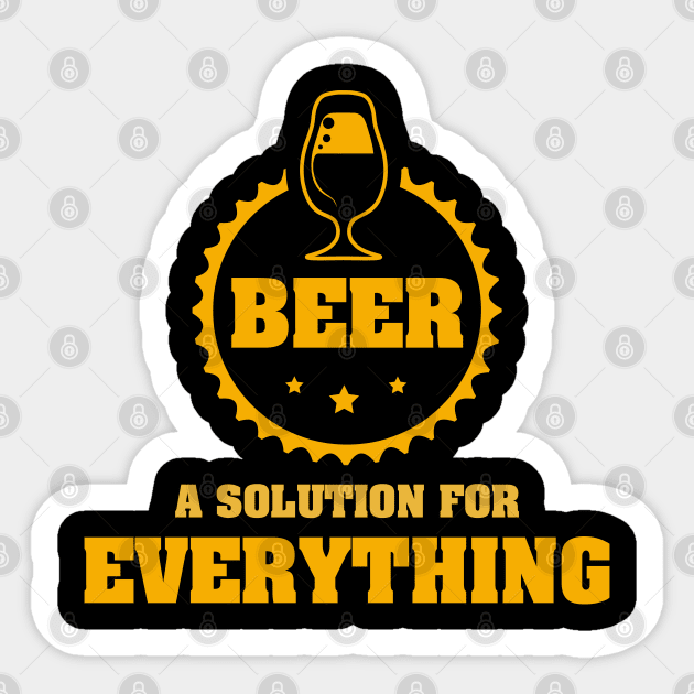 Beer is a Solution for Everything Funny Cool Epic Saying Sticker by Naumovski